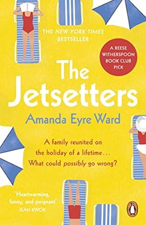 the jetsetters amanda eyre ward a family reunited on the holiday of a lifetime what could possibly go wrong 