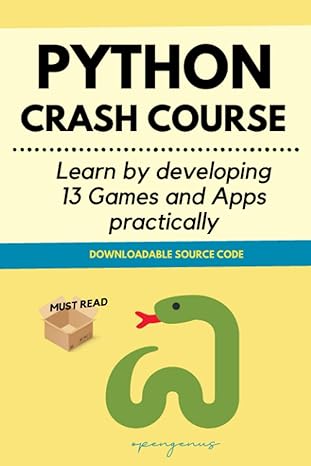 python crash course learn by developing 13 games and apps practically 1st edition aditya chatterjee ,ue kiao