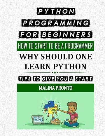 Python Programming For Beginners How To Start To Be A Programmer Why Should One Learn Python Tips To Give You A Start
