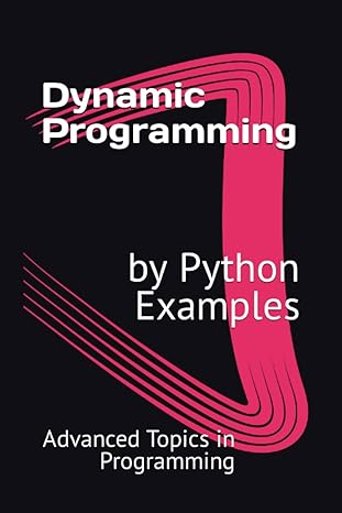 dynamic programming by python examples 1st edition dr x y wang 979-8852162595