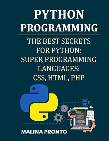 python programming the best secrets for python super programming languages css html php 1st edition malina