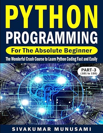 python programming for the absolute beginner the wonderful crash course to learn python coding fast and