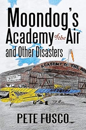 moondogs academy of the air and other disasters 1st edition peter fusco 059509709x, 978-0595097098