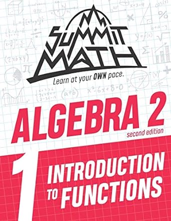 summit math learn at your own pace algebra 2 introduction to functions 1 2nd edition alex joujan 1986063593,