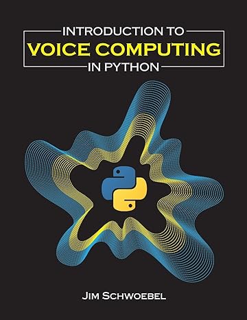 introduction to voice computing in python 1st edition jim schwoebel 1725656655, 978-1725656659