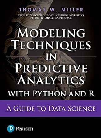 modeling techniques in predictive analytics with python and r a guide to data science 1st edition thomas w.