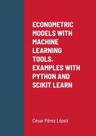 econometric models with machine learning tools examples with python and scikit learn 1st edition perez