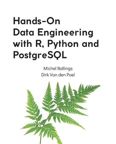 hands on data engineering with r python and postgresql 1st edition michel ballings, dirk van den poel
