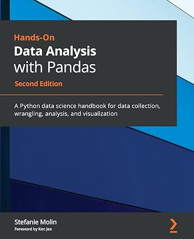 hands on data analysis with pandas a python data science handbook for data collection wrangling analysis and
