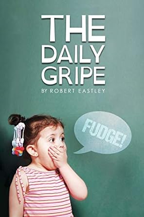 the daily gripe  robert eastley 1945379588, 978-1945379581