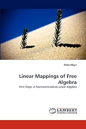 linear mappings of free algebra first steps in noncommutative linear algebra 1st edition aleks kleyn