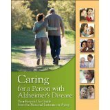 caring for a person with alzheimers disease your easy to use guide 1st edition national institutes of health