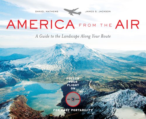 america from the air a guide to the landscape along your route 1st edition daniel mathews ,james s jackson