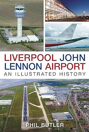 liverpool john lennon airport an illustrated history 1st edition phil butler 0752445111, 978-0752445113
