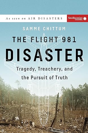 the flight 981 disaster tragedy treachery and the pursuit of truth 1st edition samme chittum 1588345602,