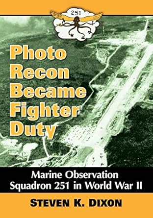 photo recon became fighter duty marine observation squadron 251 in world war ii 1st edition steven k dixon
