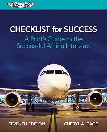 checklist for success a pilots guide to the successful airline interview 7th edition cheryl a cage