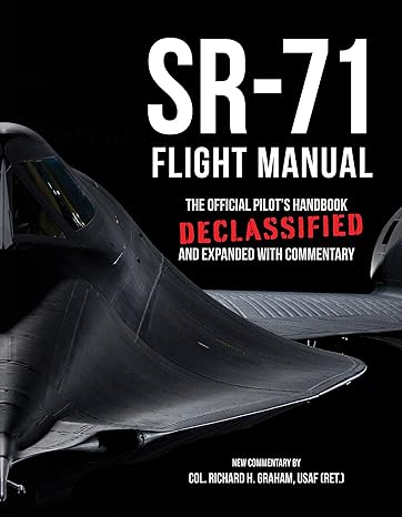 sr 71 flight manual the official pilots handbook declassified and expanded with commentary 1st edition