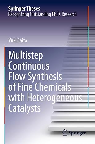 multistep continuous flow synthesis of fine chemicals with heterogeneous catalysts 1st edition yuki saito
