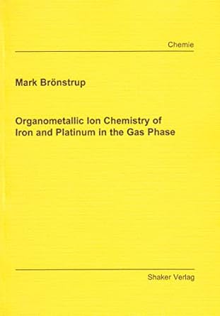 organometallic ion chemistry of iron and platinum in the gas phase 1st edition mark bronstrup 3826569806,