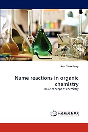 name reactions in organic chemistry basic concept of chemistry 1st edition anu chaudhary 3844311777,