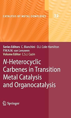 n heterocyclic carbenes in transition metal catalysis and organocatalysis 2011th edition catherine s j cazin