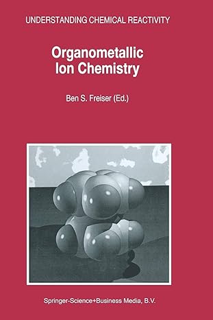 understanding chemical reactivity organometallic ion chemistry 1st edition ben s freiser 9401065365,