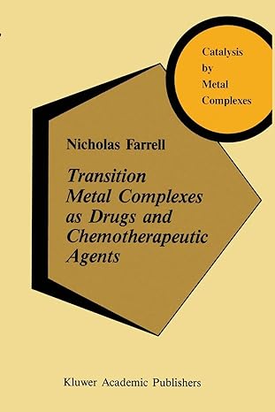 transition metal complexes as drugs and chemotherapeutic agents catalysis by metal complexes 1st edition