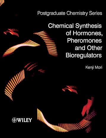 chemical synthesis of hormones pheromones and other bioregulators 1st edition kenji mori 0470697237,