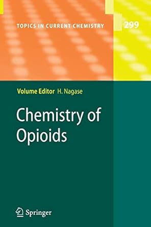 chemistry of opioids 2011th edition hiroshi nagase 3642266932, 978-3642266935