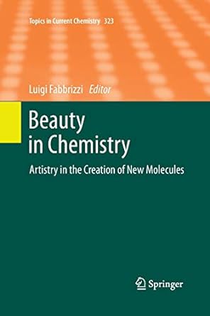 beauty in chemistry artistry in the creation of new molecules 1st edition luigi fabbrizzi 3662520427,