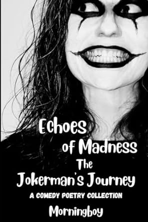 echoes of madness the jokermans journey a comedy poetry collection  morningboy 0645226637, 978-0645226638