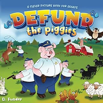 defund the piggies clever picture book for adults  d funder 979-8687374712