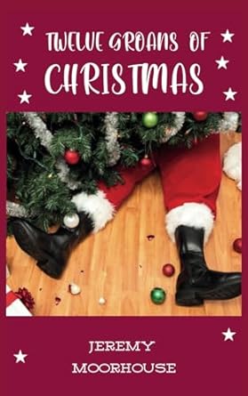 the twelve groans of christmas  jeremy moorhouse 979-8868008757