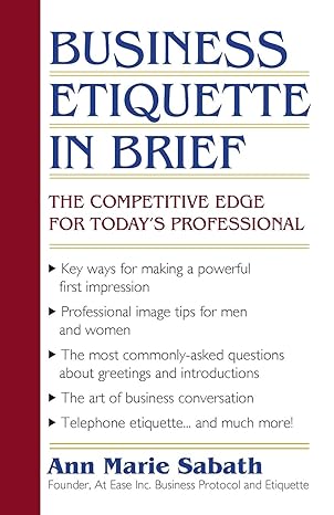 business etiquette in brief the competitive edge for today s professional 1st edition ann marie sabath