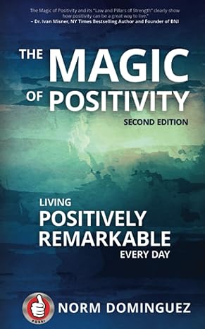 the magic of positivity living positively remarkable every day 2nd edition norm dominguez 1948382040,