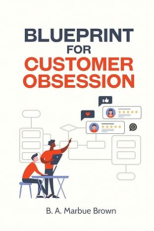 blueprint for customer obsession 1st edition b a marbue brown 1662858507, 978-1662858505