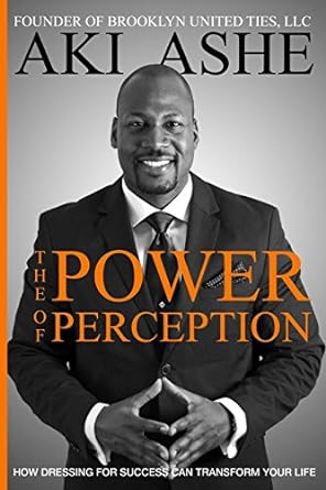the power of perception how dressing for success can transform your life 1st edition aki ashe 1717166369,