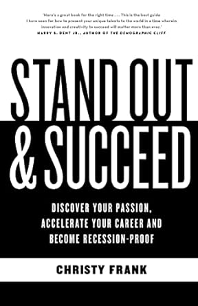 stand out and succeed discover your passion accelerate your career and become recession proof 1st edition