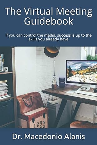 The Virtual Meeting Guidebook If You Can Control The Media Success Is Up To The Skills You Already Have