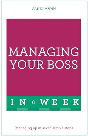 managing your boss in a week teach yourself 1st edition sandi mann 1473607876, 978-1473607873
