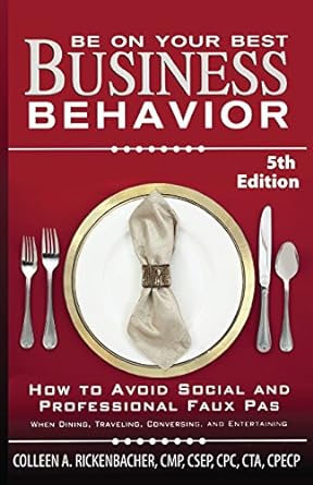 be on your best business behavior how to avoid social and professional faux pas 5th edition colleen a