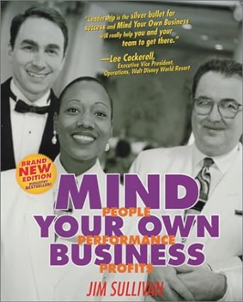 mind your own business people performance profits 3rd edition jim sullivan 0971584907, 978-0971584907