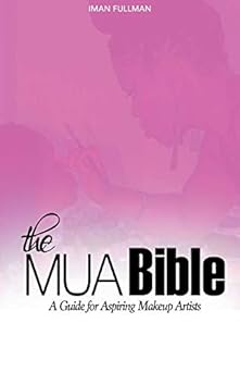 the mua bible a guide for aspiring makeup artists 1st edition iman fullman 1538028433, 978-1538028438