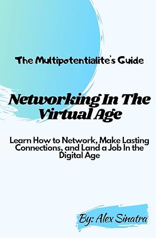 the multipotentialite s guide networking in the virtual age learn how to network make lasting connections and