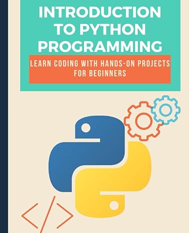 introduction to python programming learn coding with hands on projects for beginners 1st edition kiet huynh
