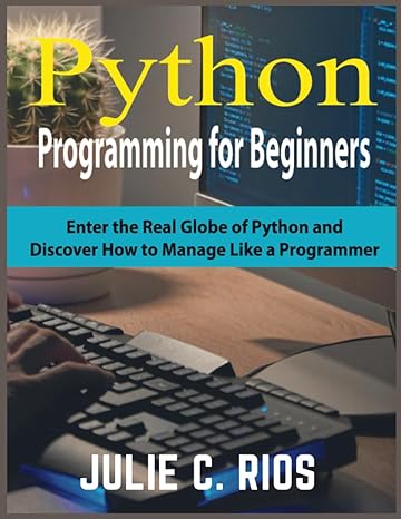 python programming for beginners enter the real globe of python and discover how to manage like a programmer