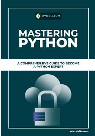 mastering python a comprehensive guide to become a python expert 1st edition cybellium ltd 979-8859150922