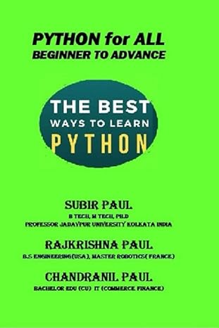 python for all beginner to advance 1st edition prof subir paul ,rajkrishna paul ,chandranil paul