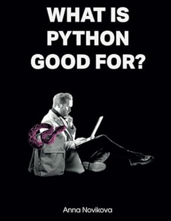 what is python good for 1st edition anna novikova 979-8861198301